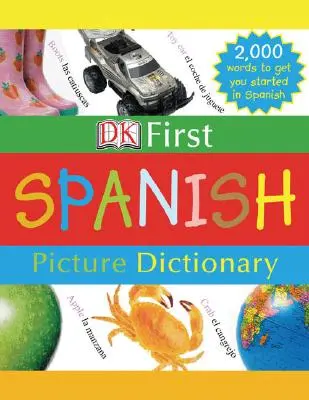 DK First Picture Dictionary: Español: 2.000 palabras para empezar a hablar español - DK First Picture Dictionary: Spanish: 2,000 Words to Get You Started in Spanish