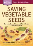 Guardar semillas de hortalizas: Cosecha, limpia, almacena y planta las semillas de tu huerto - Saving Vegetable Seeds: Harvest, Clean, Store, and Plant Seeds from Your Garden