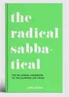 Radical Sabbatical - The Millennial Handbook to the Quarter Life Crisis (Sabático radical - Manual milenario para la crisis del cuarto de vida) - Radical Sabbatical - The Millennial Handbook to the Quarter Life Crisis