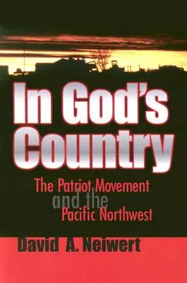 En el país de Dios: El movimiento patriota y el noroeste del Pacífico - In God's Country: The Patriot Movement and the Pacific Northwest