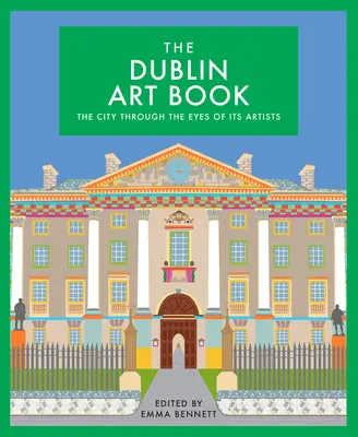 The Dublin Art Book, Volume 5: La ciudad a través de los ojos de sus artistas - The Dublin Art Book, Volume 5: The City Through the Eyes of Its Artists