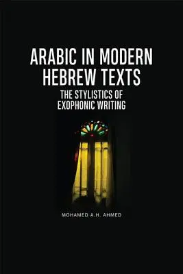 El árabe en los textos hebreos modernos: La estilística de la escritura exofónica - Arabic in Modern Hebrew Texts: The Stylistics of Exophonic Writing