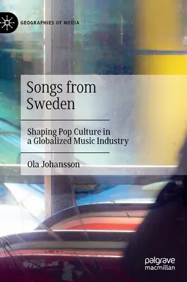 Canciones de Suecia: La formación de la cultura pop en una industria musical globalizada - Songs from Sweden: Shaping Pop Culture in a Globalized Music Industry