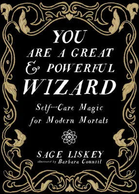 Eres un Mago Grande y Poderoso: Magia de autocuidado para mortales modernos - You Are a Great and Powerful Wizard: Self-Care Magic for Modern Mortals