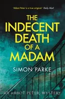 La muerte indecente de una madame: un misterio del abad Peter - The Indecent Death of a Madam: An Abbot Peter Mystery