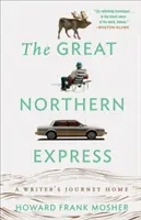 El Gran Expreso del Norte: El viaje de un escritor a casa - The Great Northern Express: A Writer's Journey Home