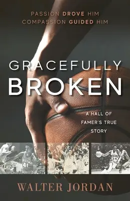 Gracefully Broken: La historia real de un miembro del Salón de la Fama - Gracefully Broken: A Hall of Famer's True Story