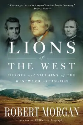 Leones del Oeste: héroes y villanos de la expansión hacia el Oeste - Lions of the West: Heroes and Villains of the Westward Expansion