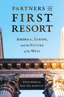 Partners of First Resort: América, Europa y el futuro de Occidente - Partners of First Resort: America, Europe, and the Future of the West