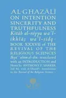 Al-Ghazali sobre la intención, la sinceridad y la veracidad: Libro XXXVII del Renacimiento de las Ciencias Religiosas - Al-Ghazali on Intention, Sincerity and Truthfulness: Book XXXVII of the Revival of the Religious Sciences