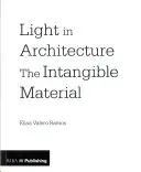 La luz en la arquitectura: El material intangible - Light in Architecture: The Intangible Material