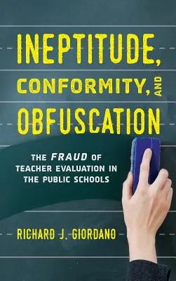 Ineptitud, conformismo y ofuscación: El fraude de la evaluación del profesorado en la escuela pública - Ineptitude, Conformity, and Obfuscation: The Fraud of Teacher Evaluation in the Public Schools