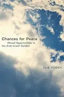 Oportunidades para la paz: Oportunidades perdidas en el conflicto árabe-israelí - Chances for Peace: Missed Opportunities in the Arab-Israeli Conflict