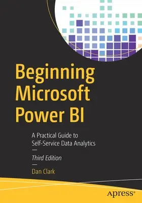 Iniciación a Microsoft Power Bi: Guía práctica para el análisis de datos de autoservicio - Beginning Microsoft Power Bi: A Practical Guide to Self-Service Data Analytics