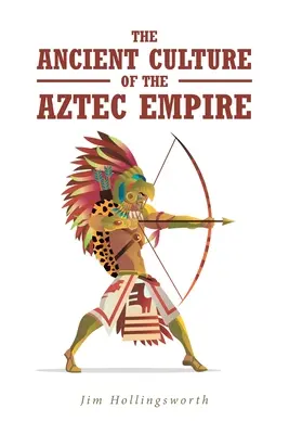 La antigua cultura del Imperio azteca - The Ancient Culture of the Aztec Empire
