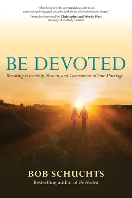 Sea Devoto: Restaurar la amistad, la pasión y la comunión en su matrimonio - Be Devoted: Restoring Friendship, Passion, and Communion in Your Marriage