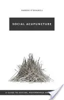 Acupuntura social: Guía para el suicidio, el rendimiento y la utopía - Social Acupuncture: A Guide to Suicide, Performance and Utopia