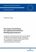 L'évolution récente de la transparence de la participation dans le droit du marché des capitaux: analyse de la développement du 21 à 30 Wphg dans le contexte de l'approche et de la D - Die Juengere Entwicklung Der Kapitalmarktrechtlichen Beteiligungstransparenz: Analyse Der Entwicklung Der  21 Bis 30 Wphg Im Rahmen Des Ansfug Und D