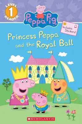 La princesa Peppa y el baile real (Peppa Pig: Scholastic Reader, Level 1) - Princess Peppa and the Royal Ball (Peppa Pig: Scholastic Reader, Level 1)