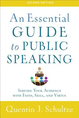 Guía esencial para hablar en público: Servir a su público con fe, habilidad y virtud - An Essential Guide to Public Speaking: Serving Your Audience with Faith, Skill, and Virtue