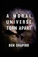 Un universo moral desgarrado - A Moral Universe Torn Apart