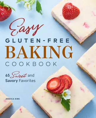 Libro de cocina fácil sin gluten: 65 Dulces y Sabrosos Favoritos - Easy Gluten Free Baking Cookbook: 65 Sweet and Savory Favorites