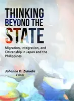 Pensar más allá del Estado: Migración, integración y ciudadanía en Japón y Filipinas - Thinking Beyond the State: Migration, Integration, and Citizenship in Japan and the Philippines