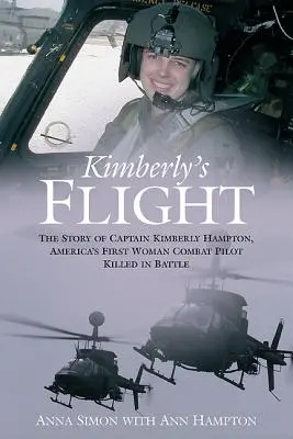 El vuelo de Kimberly: La historia de la capitana Kimberly Hampton, la primera mujer piloto de combate estadounidense muerta en combate - Kimberly's Flight: The Story of Captain Kimberly Hampton, America's First Woman Combat Pilot Killed in Battle