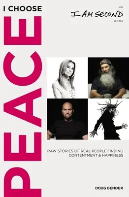 Yo elijo la paz: Historias crudas de personas reales que encuentran la satisfacción y la felicidad (un segundo libro de I Am) - I Choose Peace: Raw Stories of Real People Finding Contentment and Happiness (an I Am Second Book)