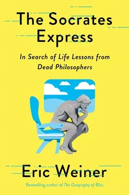 El Expreso de Sócrates: En busca de las lecciones de vida de los filósofos muertos - The Socrates Express: In Search of Life Lessons from Dead Philosophers