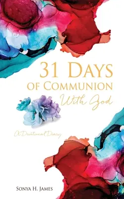 31 días de comunión con Dios: Diario devocional - 31 Days of Communion With God: A Devotional Diary