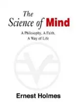 La ciencia de la mente: Una filosofía, una fe, una forma de vida, la edición definitiva - The Science of Mind: A Philosophy, a Faith, a Way of Life, the Definitive Edition