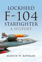 Lockheed F-104 Starfighter: A History