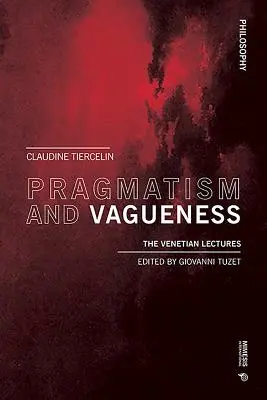 Pragmatismo y vaguedad: Las conferencias venecianas - Pragmatism and Vagueness: The Venetian Lectures