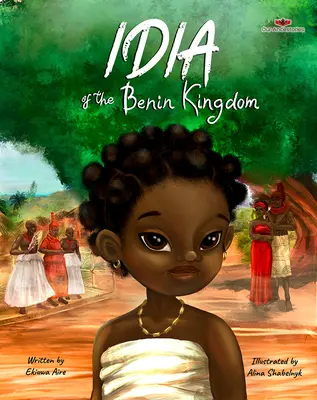 Idia del Reino de Benín: Un libro empoderador para niñas de 4 a 8 años - Idia of the Benin Kingdom: An Empowering Book for Girls 4 - 8