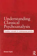 Comprender el psicoanálisis clásico: Conceptos freudianos en la práctica contemporánea - Understanding Classical Psychoanalysis: Freudian Concepts in Contemporary Practice
