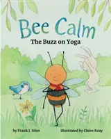 Bee Calm: El zumbido del yoga - Bee Calm: The Buzz on Yoga