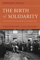 El nacimiento de la solidaridad: La historia del Estado del Bienestar francés - The Birth of Solidarity: The History of the French Welfare State