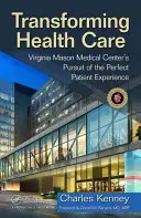 Transforming Health Care: El Centro Médico Virginia Mason en busca de la experiencia perfecta del paciente - Transforming Health Care: Virginia Mason Medical Center's Pursuit of the Perfect Patient Experience