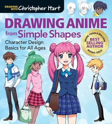 Dibujar anime a partir de formas sencillas: Conceptos básicos de diseño de personajes para todas las edades - Drawing Anime from Simple Shapes: Character Design Basics for All Ages