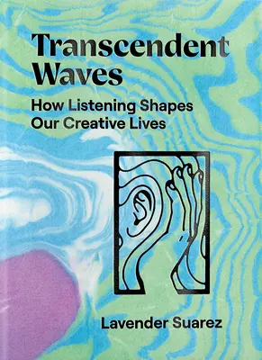 Ondas trascendentes: Cómo la escucha determina nuestra vida creativa - Transcendent Waves: How Listening Shapes Our Creative Lives