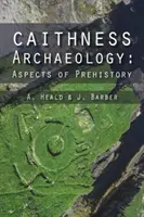 Arqueología de Caithness: Aspectos de la Prehistoria - Caithness Archaeology: Aspects of Prehistory