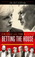 Apostando a la Casa - La historia interna de las elecciones de 2017 - Betting the House - The Inside Story of the 2017 Election