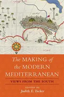 La formación del Mediterráneo moderno: Perspectivas desde el Sur - The Making of the Modern Mediterranean: Views from the South