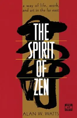 El espíritu del Zen: Una forma de vida, trabajo y arte en el Lejano Oriente - The Spirit of Zen: A Way of Life, Work, and Art in the Far East