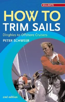 Cómo trimar las velas: Del bote a la embarcación de crucero - How to Trim Sails: Dinghies to Offshore Cruisers