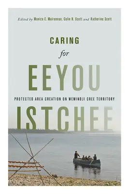 Cuidar de Eeyou Istchee: Creación de una zona protegida en el territorio Wemindji Cree - Caring for Eeyou Istchee: Protected Area Creation on Wemindji Cree Territory