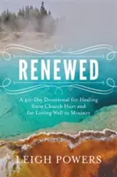 Renovado: Un devocional de 40 días para curarse de las heridas de la iglesia y para amar bien en el ministerio - Renewed: A 40-Day Devotional for Healing from Church Hurt and for Loving Well in Ministry