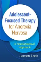 Terapia centrada en el adolescente para la anorexia nerviosa: Un enfoque evolutivo - Adolescent-Focused Therapy for Anorexia Nervosa: A Developmental Approach