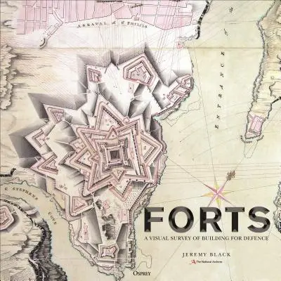Fortalezas: Una historia ilustrada de la construcción para la defensa - Forts: An Illustrated History of Building for Defence